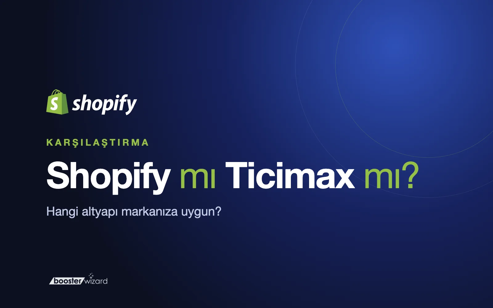 Shopify mı Ticimax mı? Hangi Altyapı Markanıza Uygun?